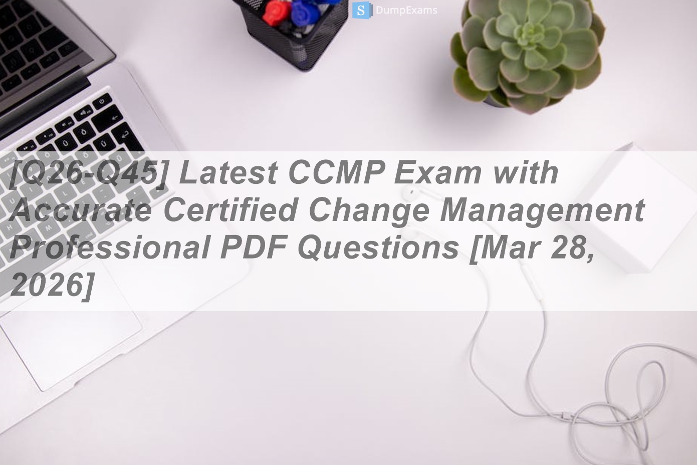 [Q26-Q45] Latest CCMP Exam with Accurate Certified Change Management ...